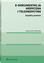 Okładka książki E-dokumentacja medyczna i telemedycyna Aspekty prawne