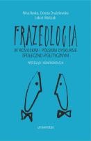 Okładka książki Frazeologia w rosyjskim i polskim dyskursie społeczno-politycznym Przegląd i konfrontacja
