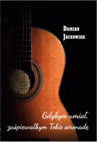 Okładka książki Gdybym umiał zaśpiewałbym Tobie serenadę