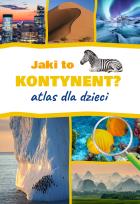 Okładka książki Jaki to kontynent? Atlas dla dzieci