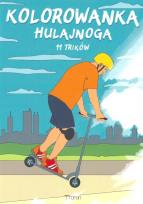 Okładka książki Kolorowanka - Hulajnoga. 11 Trików Ridera