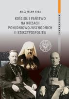 Okładka książki Kościół i państwo na Kresach Południowo-Wschodnich II Rzeczypospolitej