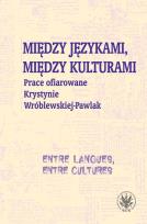 Okładka książki Między językami, między kulturami Prace ofiarowane Krystynie Wróblewskiej-Pawlak