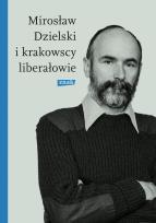 Okładka książki Mirosław Dzielski i krakowscy liberałowie