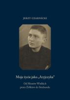 Okładka książki Moje życie jako Aryjczyka. Od Mostów Wielkich...