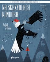 Okładka książki Na skrzydłach kondora. Bajki z Chile
