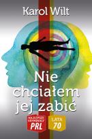 Okładka książki Najlepsze kryminały PRL '70 Tom 6 Nie chciałem jej zabić
