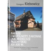 Okładka książki Parafie i wspólnoty zakonne archidiecezji przemyskiej XIV-XXI w.