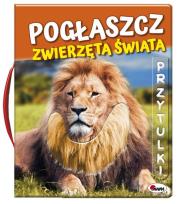 Okładka książki Pogłaszcz zwierzęta świata