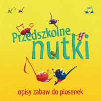 Okładka książki Przedszkolne nutki - opisy zabaw do piosenek
