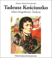 Okładka książki Tadeusz Kościuszko. Szkice biograficzne Tradycja