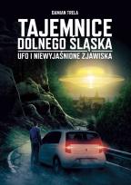 Okładka książki Tajemnice Dolnego Śląska. Ufo i niewyjaśnione...