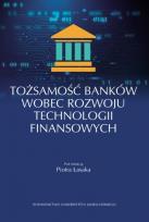 Okładka książki Tożsamość banków wobec rozwoju technologii..
