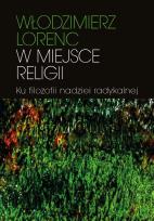 Okładka książki W miejsce religii Ku filozofii nadziei radykalnej