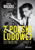 Okładka książki Z Polski Ludowej do Wolnej Europy