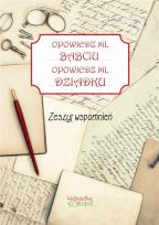 Okładka książki Zeszyt wspomnień. Opowiedz mi, babciu...