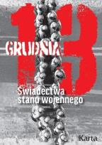 Okładka książki 13 grudnia. Świadectwa stanu wojennego