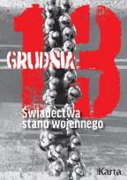 Okładka książki 13 grudnia. Świadectwa stanu wojennego