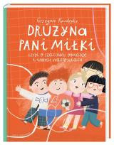 Okładka książki Drużyna pani Miłki, czyli o szacunku, odwadze i..