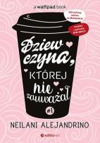 Okładka książki Dziewczyna, której nie zauważał T.1