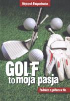 Okładka książki Golf moja pasja. Podróże z golfem w tle - uszkodzone