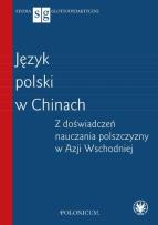 Okładka książki Język polski w Chinach Z doświadczeń nauczania polszczyzny w Azji Wschodniej