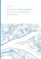 Okładka książki Kolebka Polskiej Marynarki''. Z dziejów Portu...