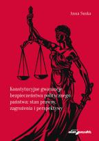 Okładka książki Konstytucyjne gwarancje bezpieczeństwa politycznego państwa stan prawny, zagrożenia i perspektywy