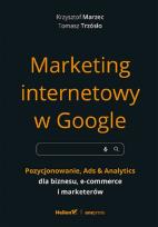 Okładka książki Marketing internetowy w Google. Pozycjonowanie, Ads & Analytics dla biznesu, e-commerce, marketerów