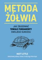 Okładka książki Metoda żółwia. Jak zbudować trwałe fundamenty..