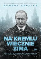 Okładka książki Na Kremlu wiecznie zima. Rosja za drugich rządów Putina