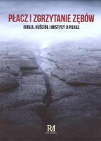 Okładka książki Płacz i zgrzytanie zębów, Biblia, Kościół i...