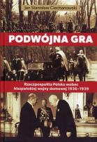 Okładka książki Podwójna gra. Rzeczpospolita Polska wobec hiszpańskiej wojny domowej 1936-1939