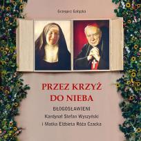 Okładka książki Przez krzyż do Nieba. Błogosławieni...