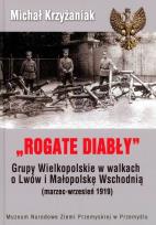 Okładka książki Rogate Diabły Grupy Wielkopolskie w walkach o Lwów i Małopolskę Wschodnią ( marzec-wrzesień 1919)