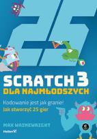 Okładka książki Scratch 3 dla najmłodszych Kodowanie jest jak granie!