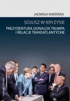 Okładka książki Sojusz w kryzysie. Prezydentura Donalda Trumpa i relacje transatlantyckie