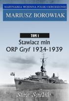 Okładka książki Stawiacz min ORP GRYF 1934-1939 Tom 1
