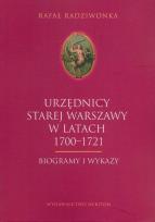 Okładka książki Urzędnicy Starej Warszawy 1700-1721. Biogrammy...