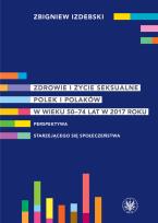 Okładka książki Zdrowie i życie seksualne Polek i Polaków w wieku 50-74 lat w 2017 roku Perspektywa starzejącego się społeczeństwa