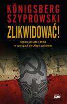 Okładka książki Zlikwidować! Agenci Gestapo i NKWD w szeregach polskiego podziemia