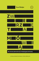 Okładka książki Zwierzęta mówią. W stronę demokracji międzygatunkowej
