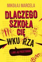 Okładka książki Dlaczego szkoła cię wkurza i jak ją przetrwać