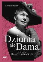 Okładka książki Dziunia, ale dama. Powieść o Hance Bielickiej