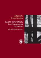 Okładka książki Eliot’s Christianity in a Contemporary Perspective From Hindsight to Insight