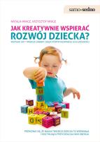 Okładka książki Jak kreatywnie wspierać rozwój dziecka?