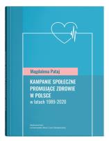 Okładka książki Kampanie społeczne promujące zdrowie w Polsce w latach 1989-2020