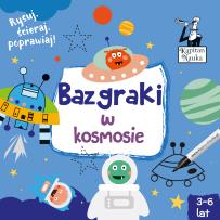 Okładka książki Kapitan Nauka Bazgraki w kosmosie (3-6 lat)