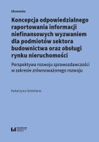 Okładka książki Koncepcja odpowiedzialnego raportowania informacji niefinansowych wyzwaniem dla podmiotów sektora budowlanego