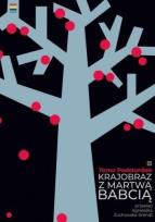 Okładka książki Krajobraz z martwą babcią